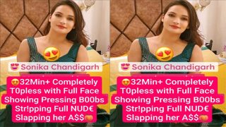 Sonika Chandigarh New Latest Paid App Live – Completely Topless with Full Face Clear Audio